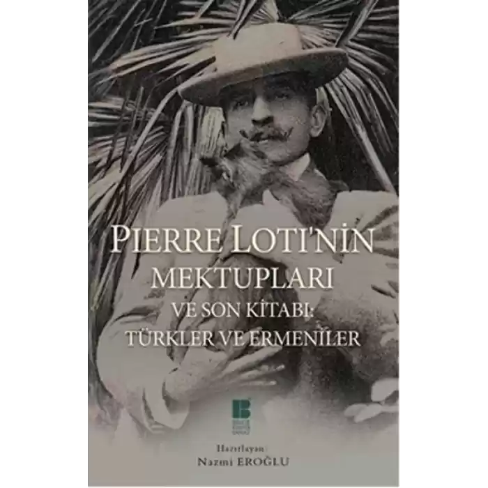 Pierre Lotinin Mektupları ve Son Kitabı: Türkler ve Ermeniler