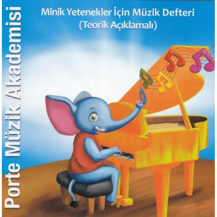 Porte Müzik Akademisi - Minik Yetenekler İçin Müzik Defteri (Teorik Açıklamalı)