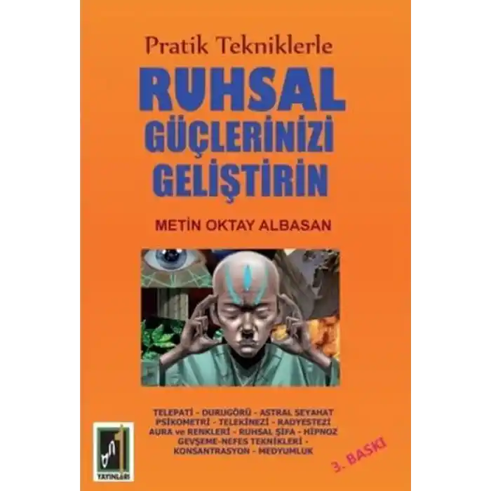 Pratik Tekniklerle Ruhsal Güçlerinizi Geliştirin