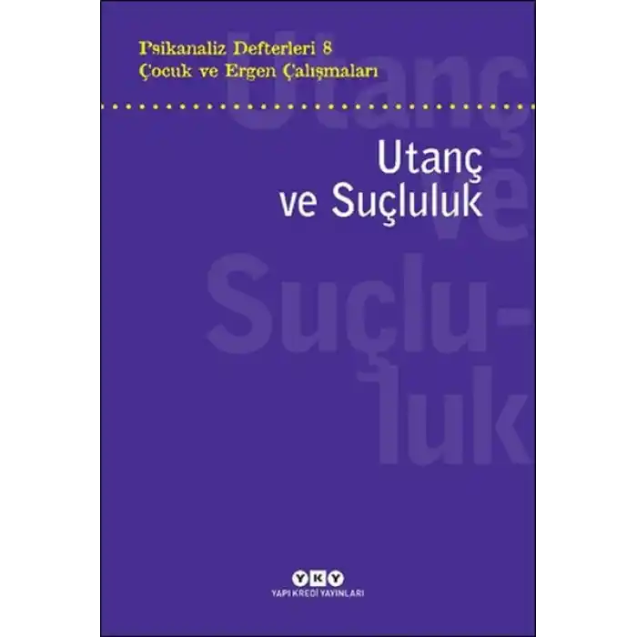Psikanaliz Defterleri 8 – Çocuk ve Ergen Çalışmaları Utanç ve Suçluluk