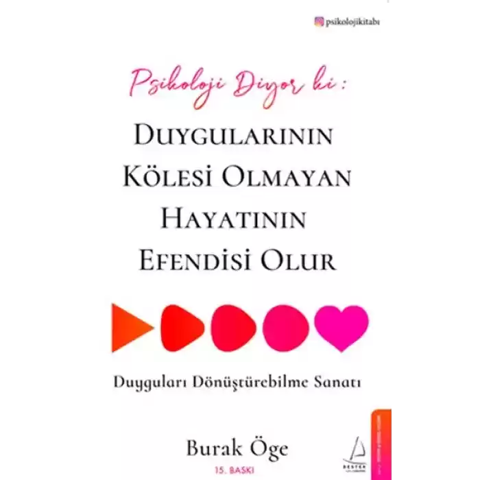 Psikoloji Diyor ki: Duygularının Kölesi Olmayan Hayatının Efendisi Olur