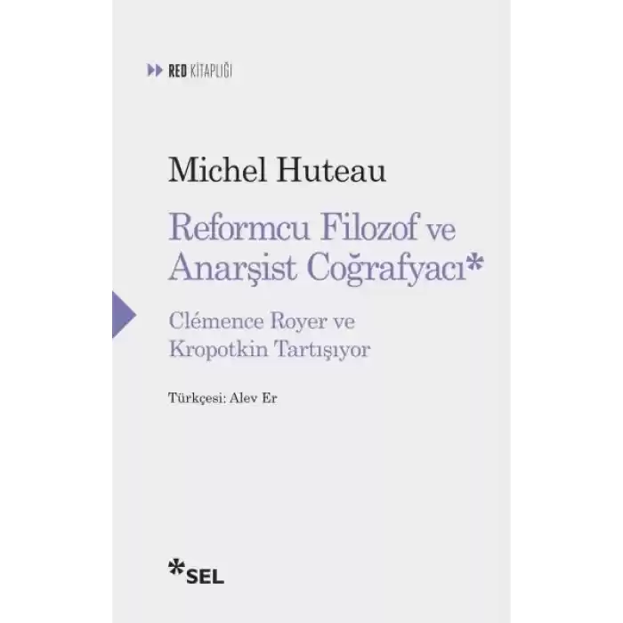 Reformcu Filozof ve Anarşist Coğrafyacı - Clemence Royer ve Kropotkin Tartışıyor