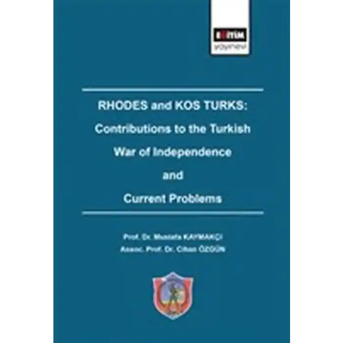 Rhodes and Kos Turks: Contributions to the Turkish War Of Independence And Current Problems