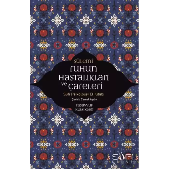 Ruhun Hastalıkları ve Çareleri - Sufi Psikolojisi El Kitabı