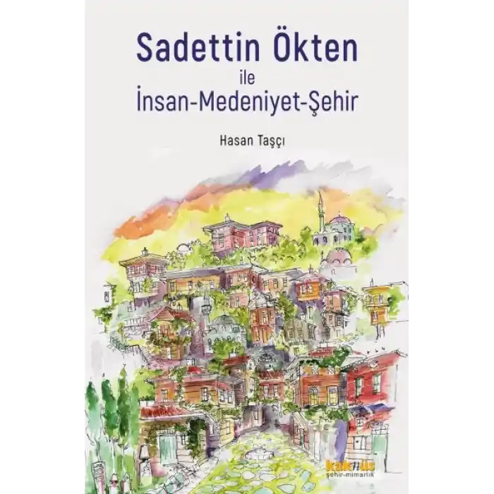 Sadettin Ökten ile İnsan-Medeniyet-Şehir