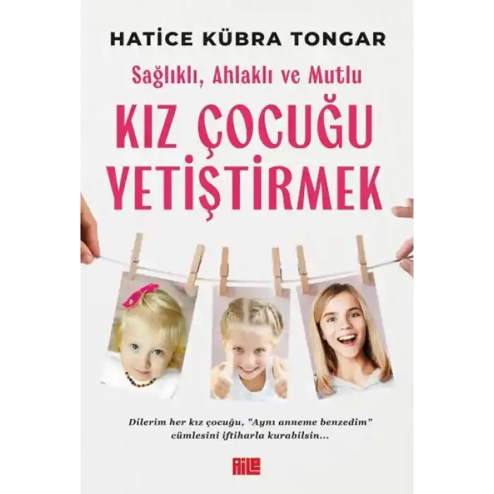 Sağlıklı, Ahlaklı ve Mutlu Kız Çocuğu Yetiştirmek