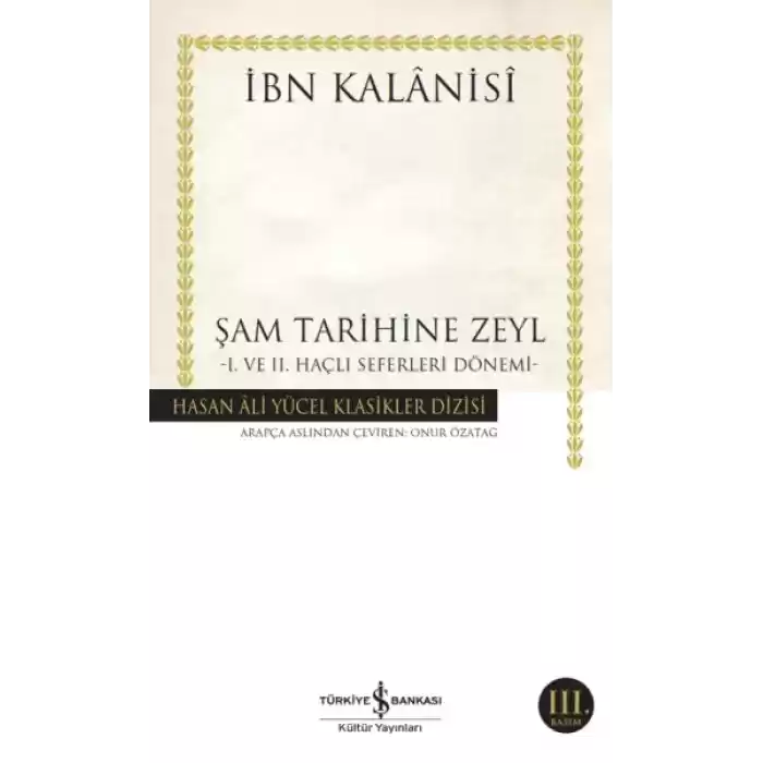 Şam Tarihine Zeyl - 1. ve 2. Haçlı Seferleri Dönemi - Hasan Ali Yücel Klasikleri