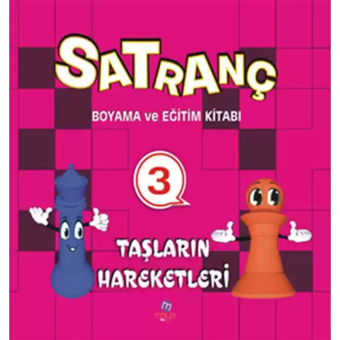 Satranç Boyama ve Eğitim Kitabı -3 / Taşların Hareketleri