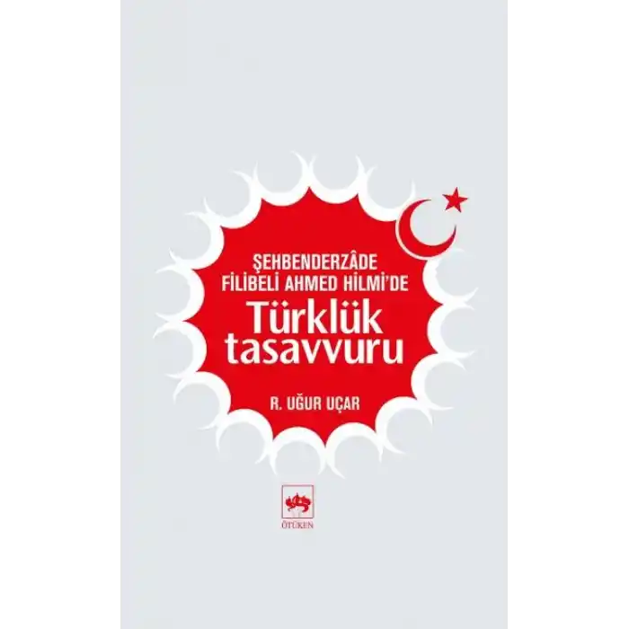 Şehbenderzade Filibeli Ahmed Hilmide Türklük Tasavvuru