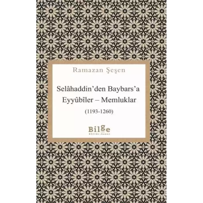 Selâhaddin’den Baybars’a Eyyûbîler – Memluklar