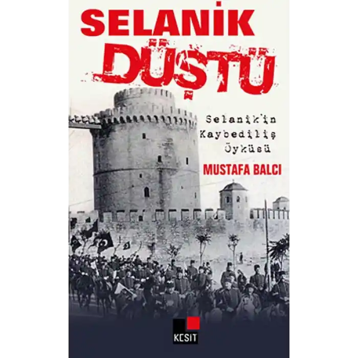 Selanik Düştü  Selanikin Kaybediliş Öyküsü