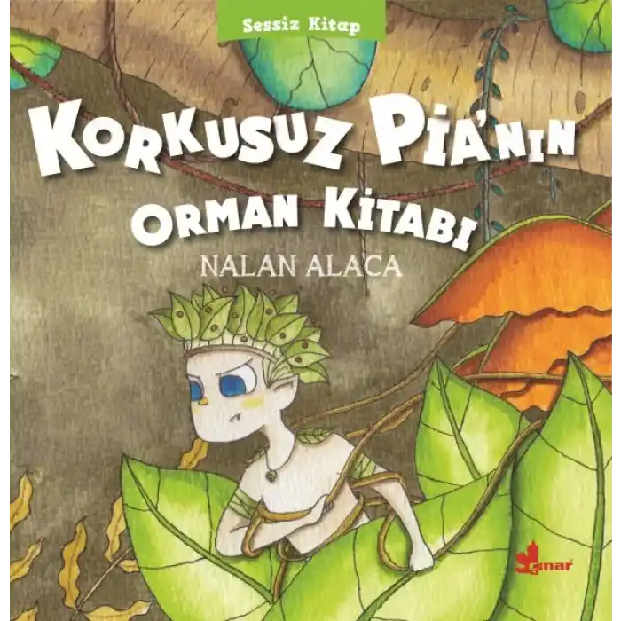 Sessiz Kitap 1 - Korkusuz Pia’nın Orman Kitabı