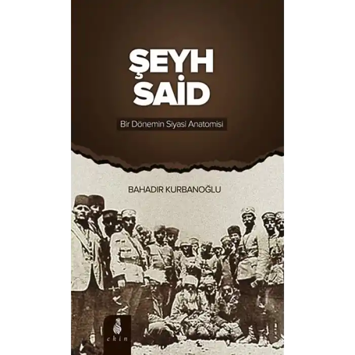 Şeyh Said  Bir Dönemin Siyasi Anatomisi