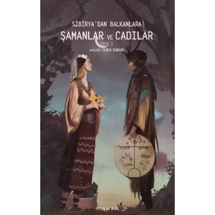 Sibiryadan Balkanlara Şamanlar Ve Cadılar Cilt 1