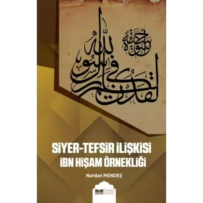 Siyer-Tefsir İlişkisi İbn Hişam Örnekliği