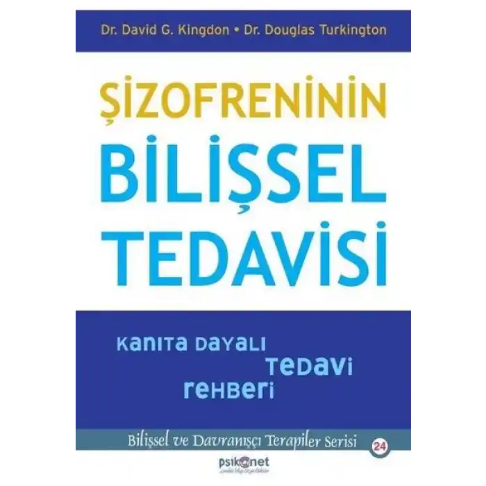 Şizofreninin Bilişsel Tedavisi - Kanıta Dayalı Tedavi Rehberi-Bilişsel Davranışçı Terapiler Serisi24