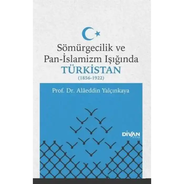 Sömürgecilik ve Pan-İslamizm Işığında Türkistan (1856-1922)
