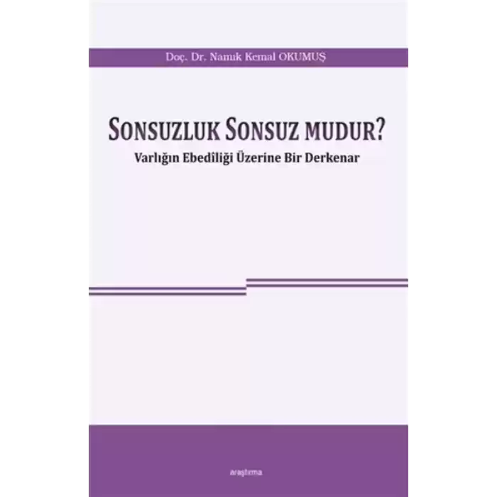 Sonsuzluk Sonsuz Mudur? - Varlığın Ebediliği Üzerine Bir Derkenar
