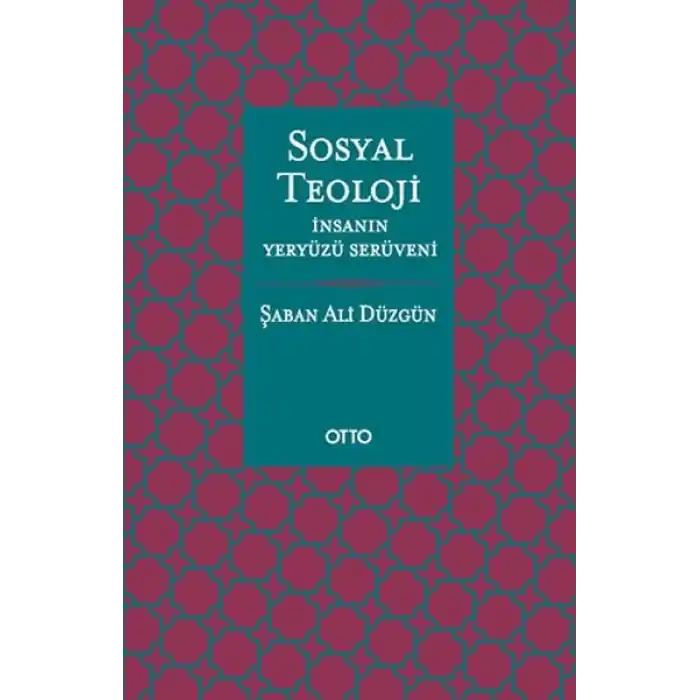 Sosyal Teoloji - İnsanın Yeryüzü Serüveni - Ciltsiz