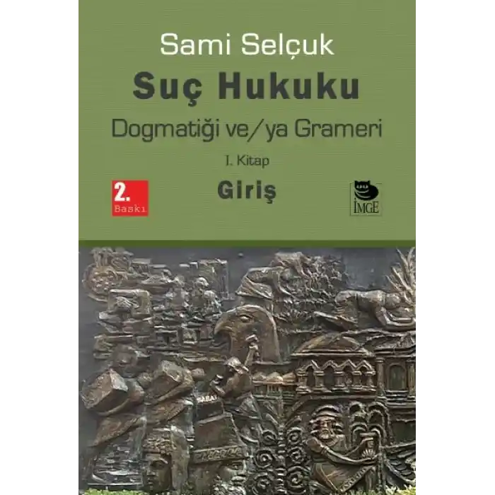 Suç Hukuku Dogmatiği ve/ya Grameri I. Kitap - Giriş