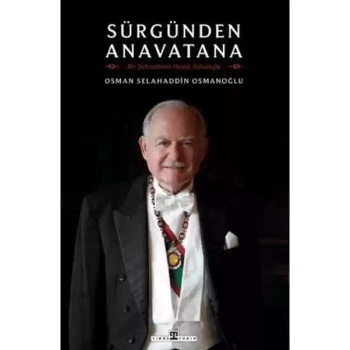 Sürgünden Anavatana & Bir Şehzadenin Hayat Yolculuğu