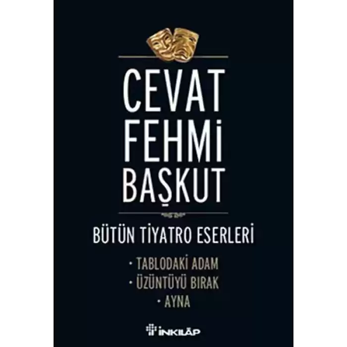 Tablodaki Adam - Üzüntüyü Bırak - Ayna / Bütün Tiyatro e,Eserleri
