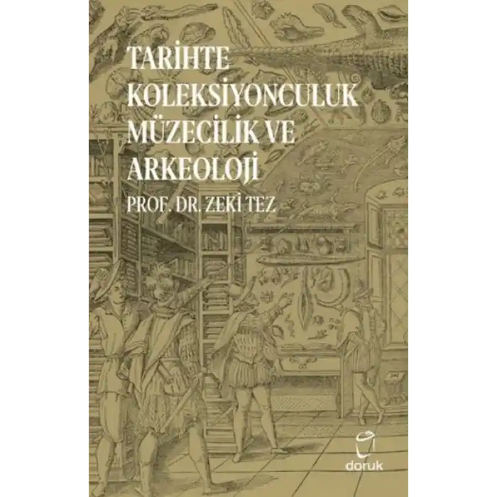 Tarihte Koleksiyonculuk Müzecilik ve Arkeoloji