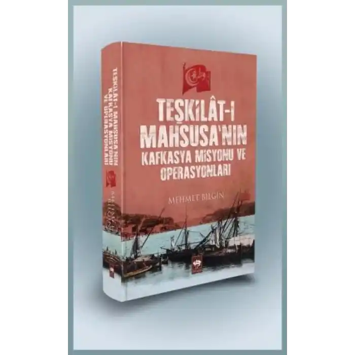 Teşkilat-ı Mahsusanın Kafkasya Misyonu ve Operasyonları (Ciltli)