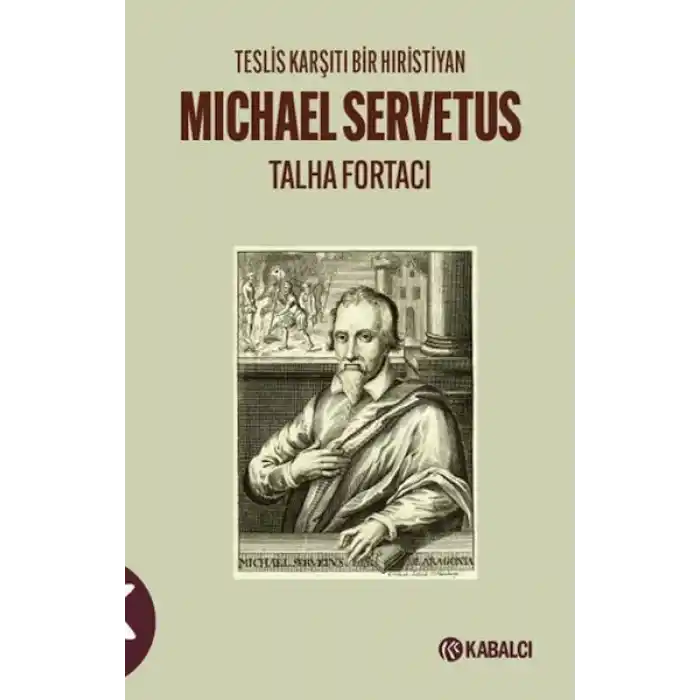 Teslis Karşıtı Bir Hıristiyan Michael Servetus