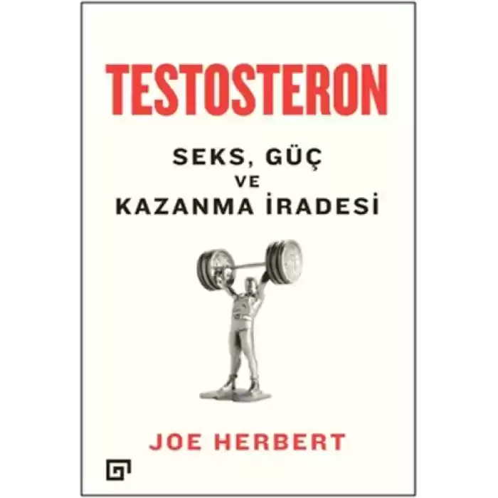 Testosteron: Seks - Güç ve Kazanma İradesi