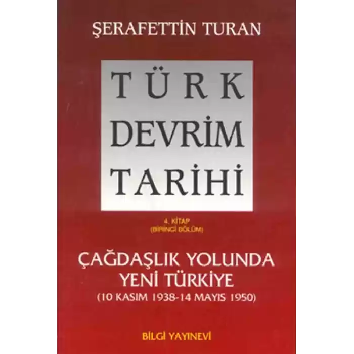 Türk Devrim Tarihi 4. Kitap - Çağdaşlık Yolunda Yeni Türkiye (Birinci Bölüm)