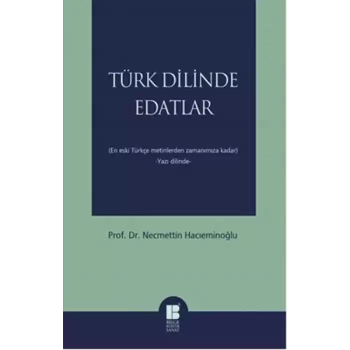 Türk Dilinde Edatlar  En Eski Türkçe Metinlerden Zamanımıza Kadar (Yazı Dilinde)