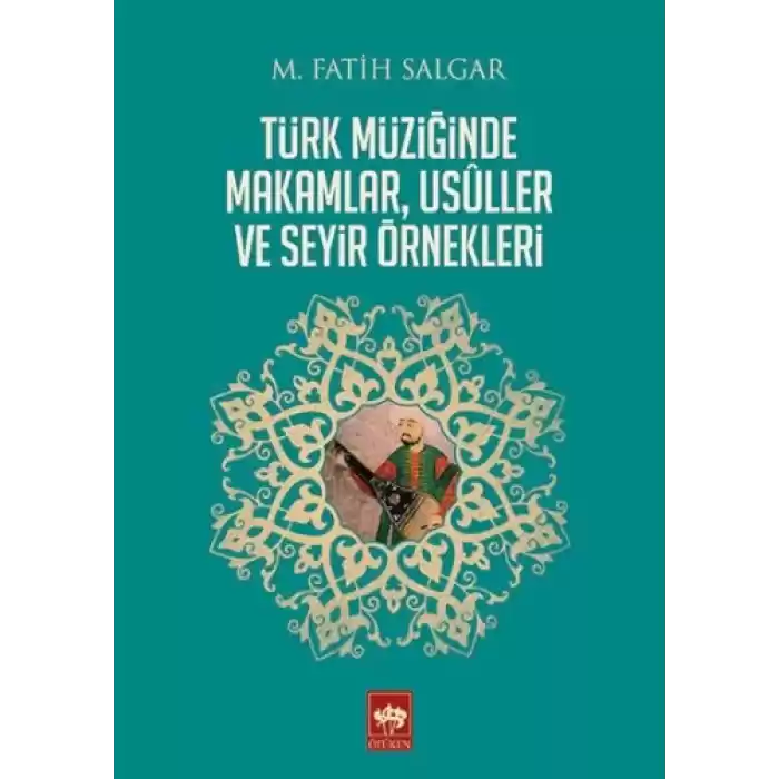 Türk Müziğinde Makamlar, Usuller ve Seyir Örnekleri