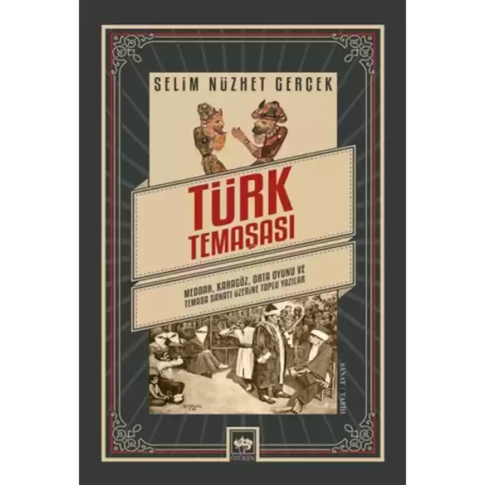 Türk Temaşası - Meddah, Karagöz, Orta Oyunu ve Temaşa Sanatı Üzerine Toplu Yazılar