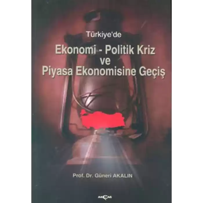Türkiyede Ekonomi-Politik Kriz ve Piyasa Ekonomisine Giriş