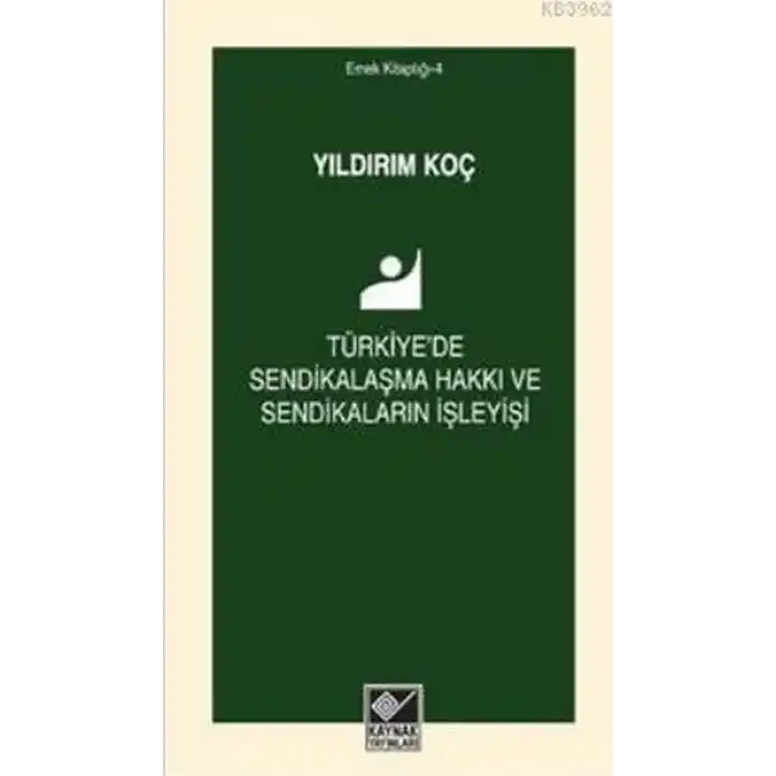 Türkiyede Sendikalaşma Hakkı ve Sendikaların İşleyişi