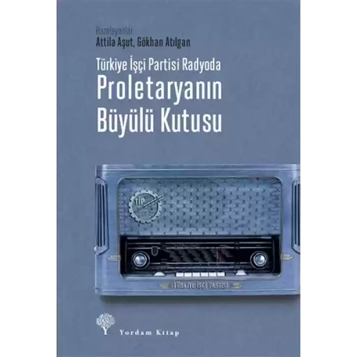 Türkiye İşçi Partisi Radyoda Proletaryanın Büyülü Kutusu (Ciltli)