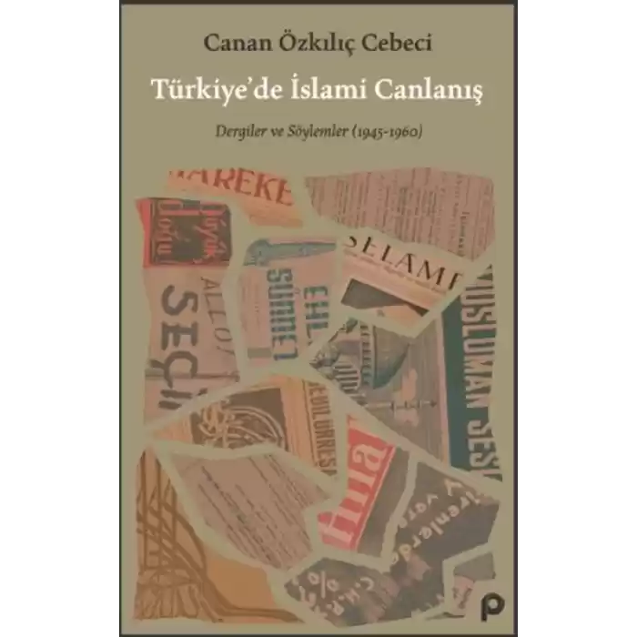 Türkiye’de İslami Canlanış Eser Alt Başlık: Dergiler ve Söylemler (1945- 1960)
