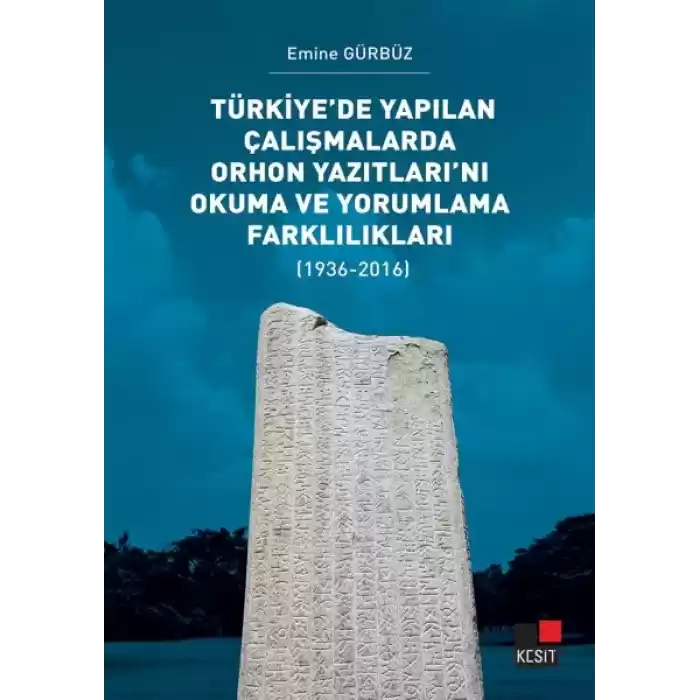 Türkiye’de Yapılan Çalışmalarda Orhon Yazıtları’nı Okuma ve Yorumlama Farklılıkları