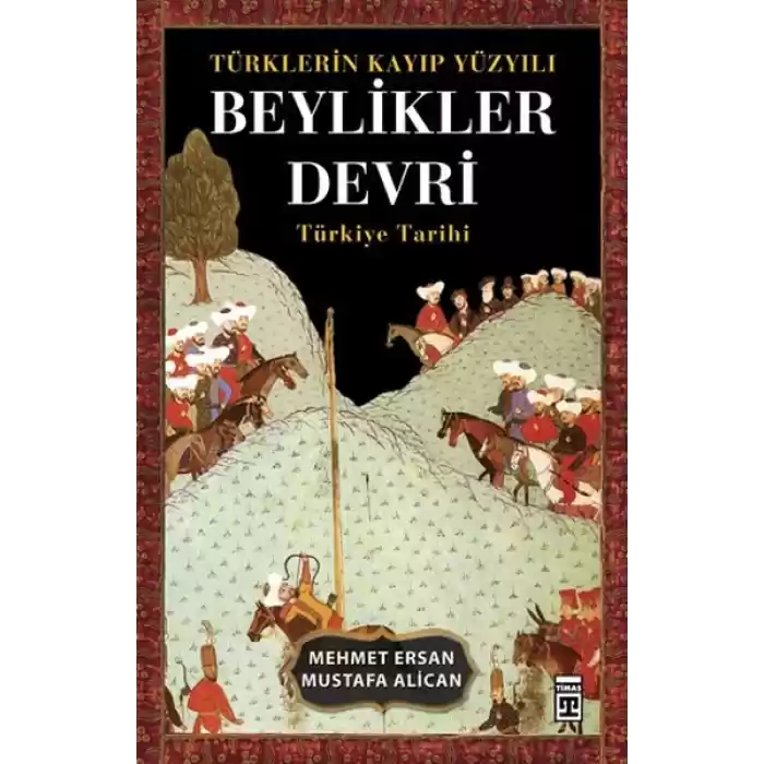 Türklerin Kayıp Yüzyılı Beylikler Devri