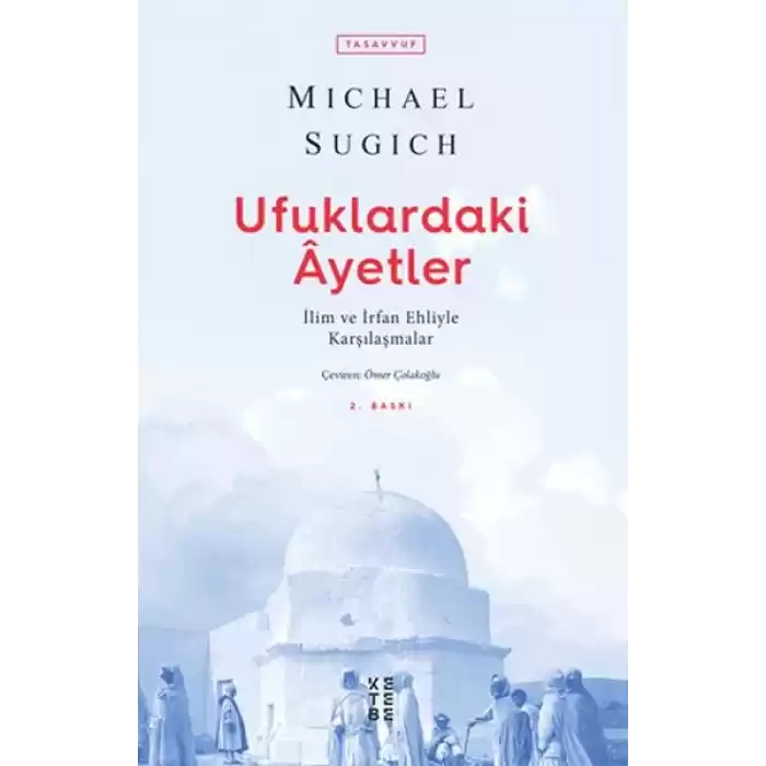 Ufuklardaki Ayetler - İlim ve İrfan Ehliyle Karşılaşmalar