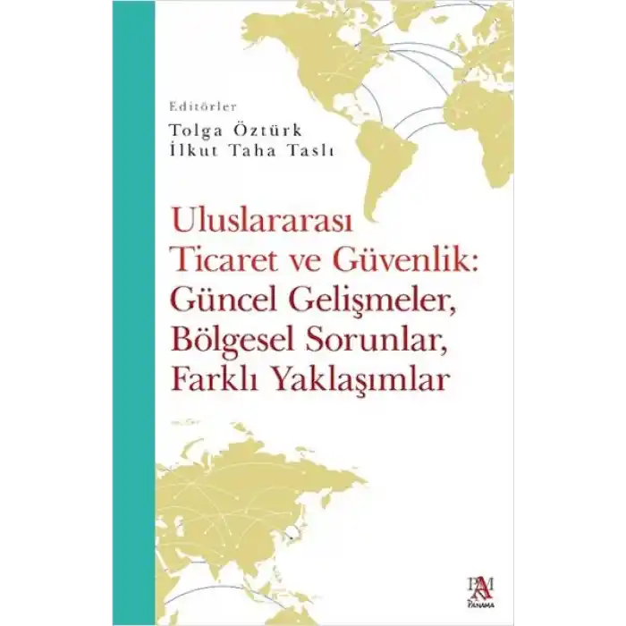 Uluslararası Ticaret Ve Güvenlik: Güncel Gelişmeler, Bölgesel Sorunlar, Farklı Yaklaşımlar