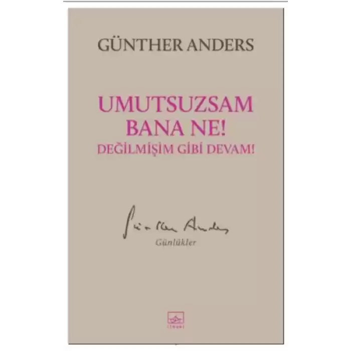 Umutsuzsam Bana Ne! Değilmişim Gibi Devam!