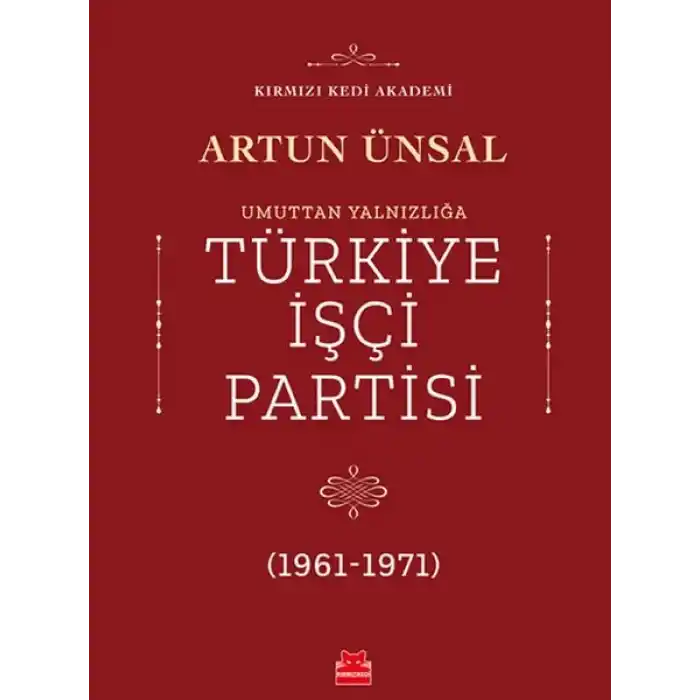 Umuttan Yalnızlığa Türkiye İşçi Partisi 1961 - 1971