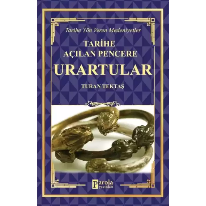 Urartular - Tarihe Açılan Pencere - Tarihe Yön Veren Medeniyetler