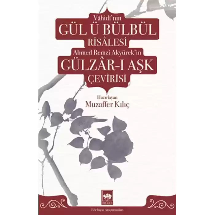 Vâhidînin Gül ü Bülbül Risâlesi ve Ahmed Remzî Akyürekin Gülzâr-ı Aşk Çevirisi