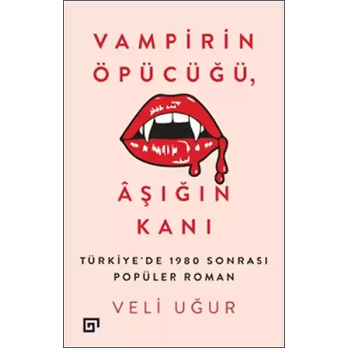 Vampirin Öpücüğü, Aşığın Kanı: Türkiyede 1980 Sonrası Popüler Roman