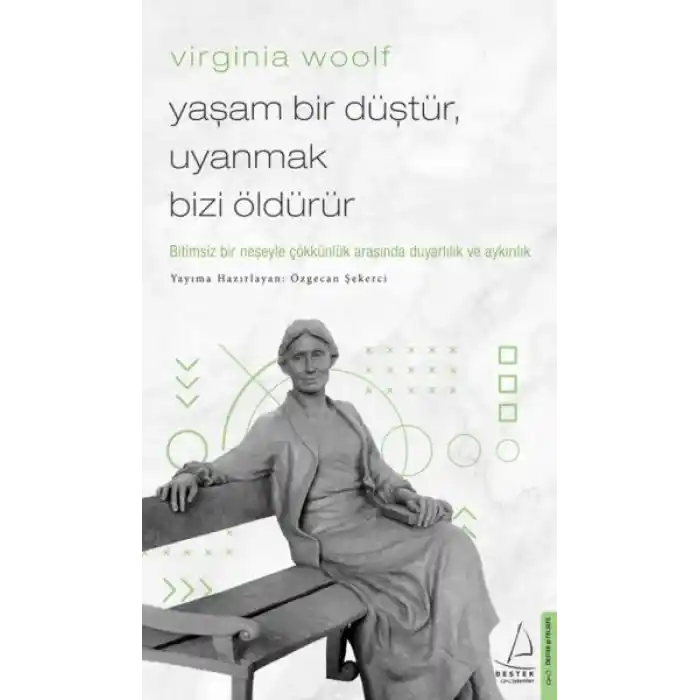 Virginia Woolf - Yaşam Bir Düştür, Uyanmak Bizi Öldürür