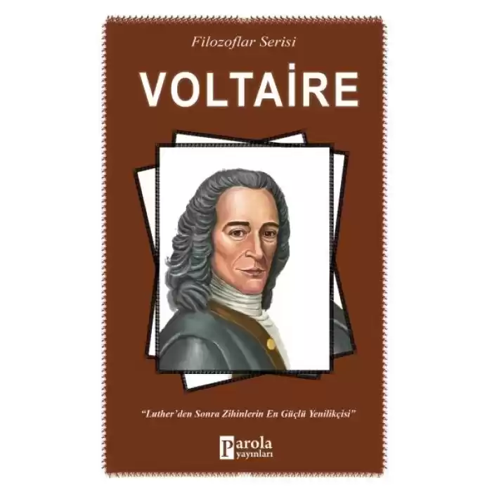 Voltaire - Filozoflar Serisi - Lutherden Sonra Zihinlerin En Güçlü Yenilikçisi