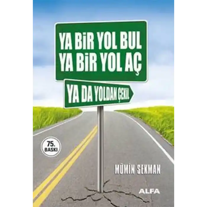 Ya Bir Yol Bul Ya Bir Yol Aç Ya da Yoldan Çekil
